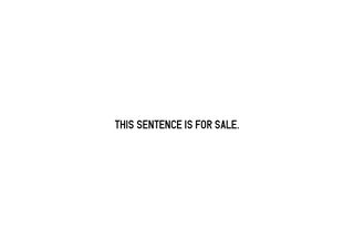 This Sentence Is For Sale (2016) Medium: Archival Digital Print Dimensions: 21 × 29.7 cm (8.27 in × 11.7 in).